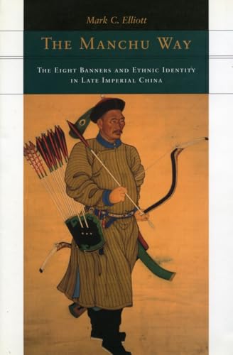 The Manchu Way: The Eight Banners and Ethnic Identity in Late Imperial China von Stanford University Press